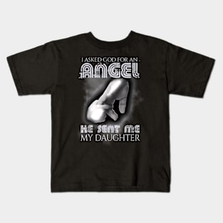 I Asked God For Angel He Sent Me Daughter Father Day Kids T-Shirt